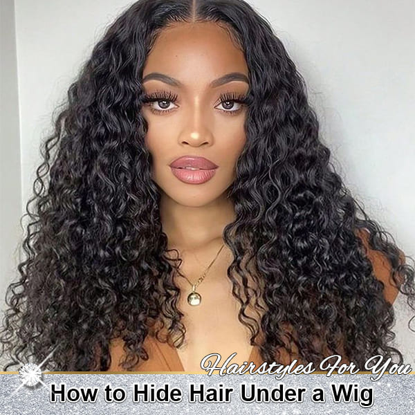 How to Hide Hair Under a Wig